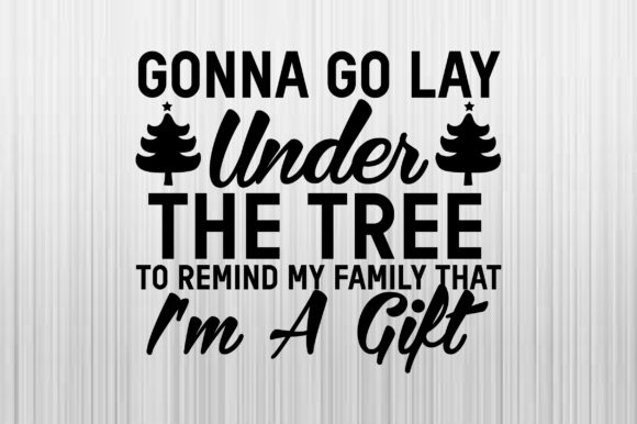 Christmas, Gonna Go Lay Under the Tree Graphics for Crafts