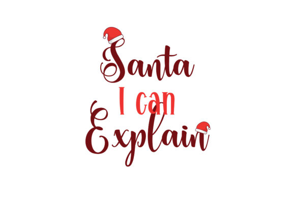 Christmas Quotes Santa I Can Explain Graphics for Crafts